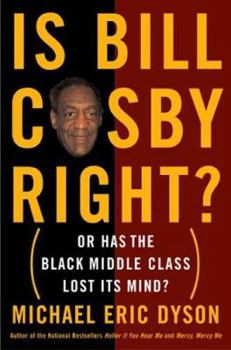 Hardcover Is Bill Cosby Right?: Or Has the Black Middle Class Lost Its Mind? Book