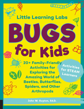 Paperback Little Learning Labs: Bugs for Kids, Abridged Paperback Edition: 20+ Family-Friendly Activities for Exploring the Amazing World of Beetles, Butterflie Book