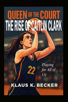 QUEEN OF THE COURT: THE RISE OF CAITLIN CLARK: Playing for All of Us