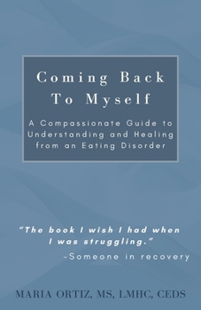 Paperback Coming Back To Myself: A Compassionate Guide To Understanding and Healing From an Eating Disorder Book