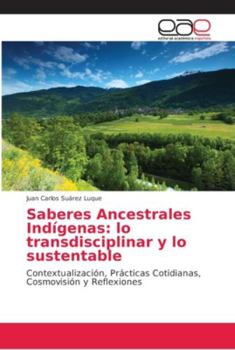 Paperback Saberes Ancestrales Indígenas: lo transdisciplinar y lo sustentable [Spanish] Book