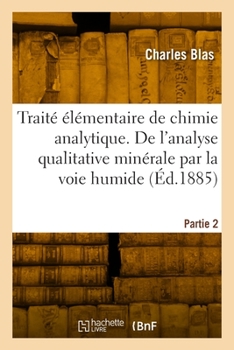 Paperback Traité élémentaire de chimie analytique. Partie 2 [French] Book