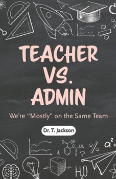 Paperback Teachers Vs. Admin: We're "Mostly" on the Same Team Book