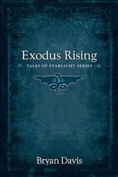 Exodus Rising - Book #3 of the Tales of Starlight