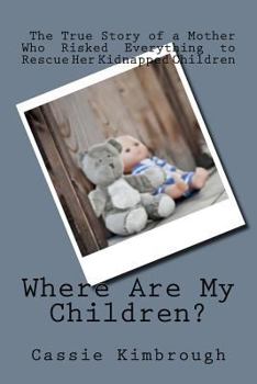 Where Are My Children?: The True Story of a Mother Who Risked Her Life to Rescue Her Kidnapped Children