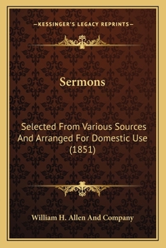 Sermons: Selected From Various Sources And Arranged For Domestic Use