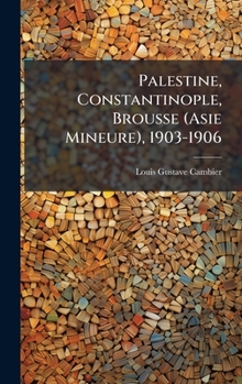 Hardcover Palestine, Constantinople, Brousse (Asie Mineure), 1903-1906 [French] Book
