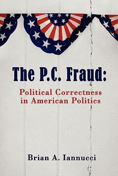 Paperback The P.c. Fraud: Political Correctness in American Politics Book