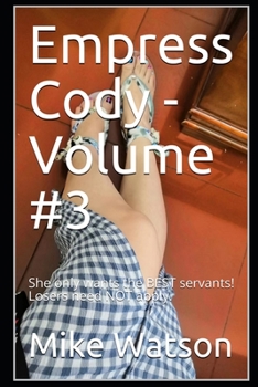 Empress Cody - Volume #3: She only wants the BEST servants! Losers need NOT apply.