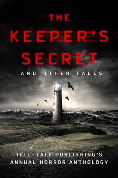 Paperback The Keeper's Secret: Tell-Tale Publishing's Annual Horror Anthology Book