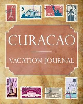 Curacao Vacation Journal: Blank Lined Curacao Travel Journal/Notebook/Diary Gift Idea for People Who Love to Travel