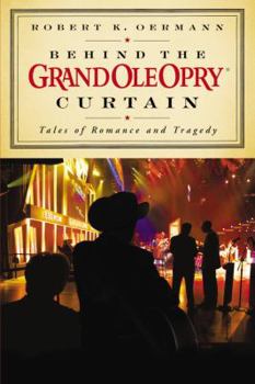 Hardcover Behind the Grand Ole Opry Curtain: Tales of Romance and Tragedy Book