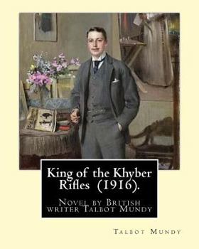 Paperback King of the Khyber Rifles (1916). By: Talbot Mundy: King of the Khyber Rifles is a novel by British writer Talbot Mundy. Captain Athelstan King is a s Book