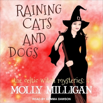 Raining Cats and Dogs - Book #4 of the Celtic Witch Mysteries