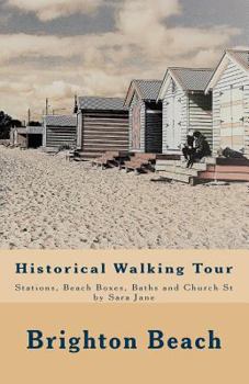 Paperback Brighton Beach: Historical Walking Tour: Stations, Beach-boxes, Baths and Church St Book