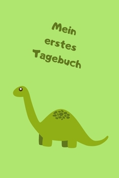 Mein erstes Tagebuch: Journal - Motiv Dinosaurier - Insgesamt 135 Seiten - Liniert - Maße ca. DIN A5 (German Edition)
