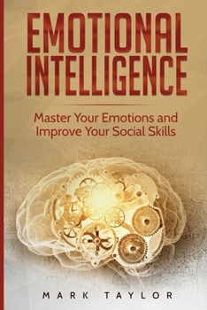 Paperback Emotional Intelligence: Master Your Emotions and Improve Your Social Skills Book