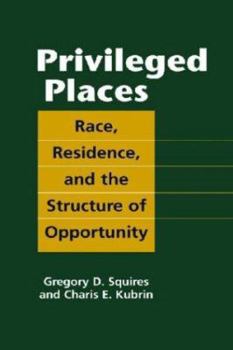 Hardcover Privileged Places: Race, Residence, and the Structure of Opportunity Book