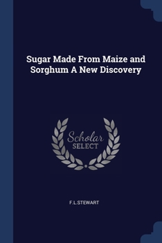 Paperback Sugar Made From Maize and Sorghum A New Discovery Book