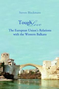 Hardcover Tough Love: The European Union's Relations with the Western Balkans Book