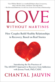 Paperback Love Without Martinis: How Couples Build Healthy Relationships in Recovery, Based on Real Stories Book