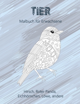Paperback Tier - Malbuch für Erwachsene - Hirsch, Roter Panda, Eichhörnchen, Löwe, andere [German] Book