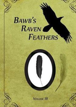 Paperback BawB's Raven Feathers Volume III: Reflections on the simple things in life Book