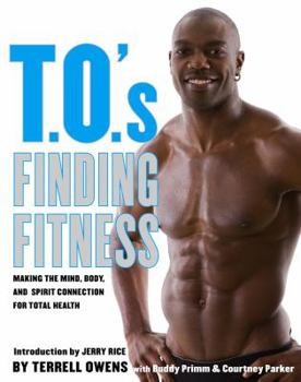 Hardcover T.O.'s Finding Fitness: Making the Mind, Body, and Spirit Connection for Total Health Book