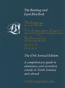 Private Independent Schools 2010: A Comprehensive Guide to Elementary and Secondary Schools in North America and Abroad