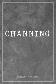 Paperback Channing Weekly Planner: Appointment To-Do Lists Undated Journal Personalized Personal Name Notes Grey Loft Art For Men Teens Boys & Kids Teach Book