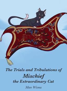 Hardcover The Trials and Tribulations of Mischief the Extraordinary Cat Book
