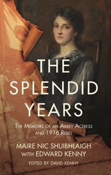 Paperback The Splendid Years: The Memoirs of an Abbey Actress and 1916 Rebel Book