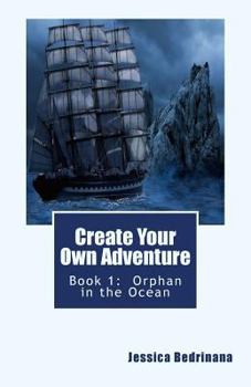 Paperback Create Your Own Adventure: Book 1: Orphan in the Ocean Book