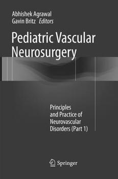 Paperback Pediatric Vascular Neurosurgery: Principles and Practice of Neurovascular Disorders (Part 1) Book