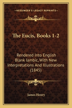 Paperback The Eucis, Books 1-2: Rendered Into English Blank Iambic, With New Interpretations And Illustrations (1845) Book