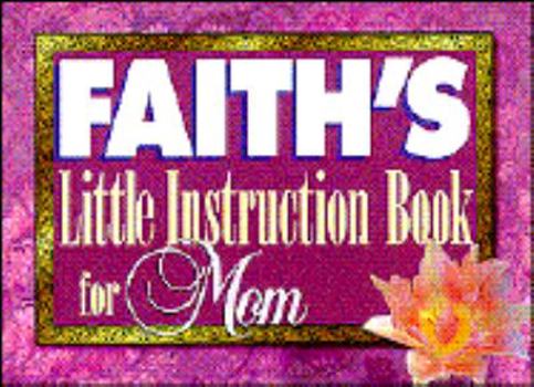 Paperback Faiths Little Instruction Book for Mom Book