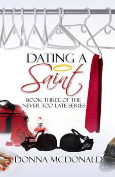 Dating A Saint - Book #3 of the Never Too Late