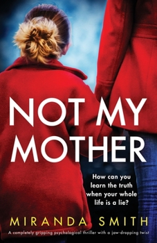 Paperback Not My Mother: A completely gripping psychological thriller with a jaw-dropping twist Book