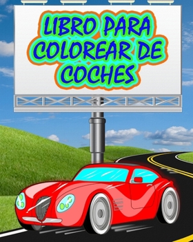 Paperback Libro para Colorear de Coches: El mejor libro para colorear de coches [Spanish] Book