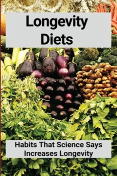 Paperback Longevity Diets: Habits That Science Says Increases Longevity: Foods For Healthy Aging Book