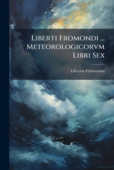 Paperback Liberti Fromondi ... Meteorologicorvm Libri Sex [Latin] Book