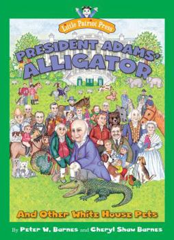 Hardcover President Adams' Alligator: And Other White House Pets Book