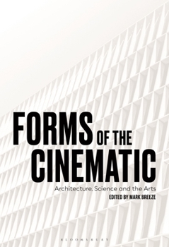 Paperback Forms of the Cinematic: Architecture, Science and the Arts Book