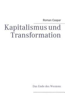 Paperback Kapitalismus und Transformation: Das Ende des Westens [German] Book