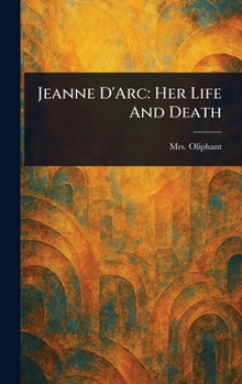 Hardcover Jeanne D'Arc: Her Life And Death Book