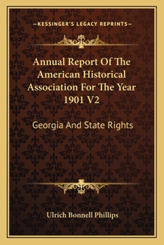 Paperback Annual Report Of The American Historical Association For The Year 1901 V2: Georgia And State Rights Book