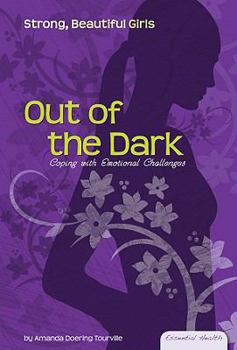 Library Binding Out of the Dark: Coping with Emotional Challenges: Coping with Emotional Challenges Book