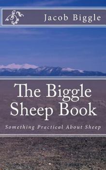 Paperback The Biggle Sheep Book: Something Practical About Sheep Book