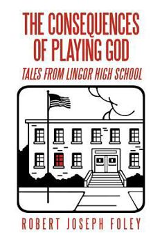 Paperback The Consequences of Playing God: Tales from Lingor High School Book