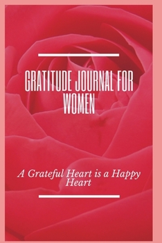 Paperback Gratitude Journal for Women: A Grateful Heart is a Happy Heart! Book